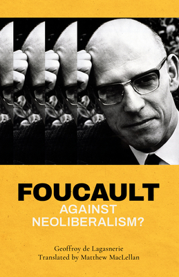 Foucault against Neoliberalism?