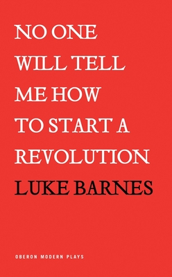 No One Will Tell Me How To Start a Revolution