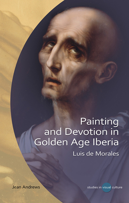 Painting and Devotion in Golden Age Iberia