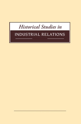 Historical Studies in Industrial Relations, Volume 39 2018