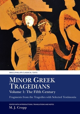 Minor Greek Tragedians, Volume 1: The Fifth Century