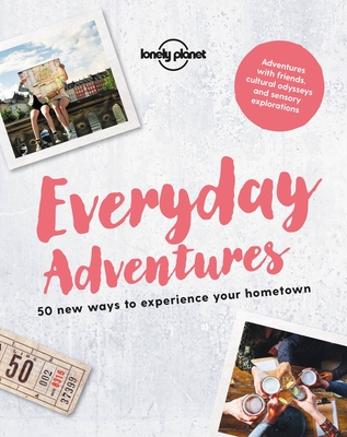 Lonely Planet Everyday Adventures