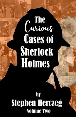 The Curious Cases of Sherlock Holmes - Volume Two