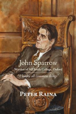 John Sparrow: Warden of All Souls College, Oxford