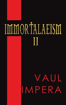 Immortalaeism II