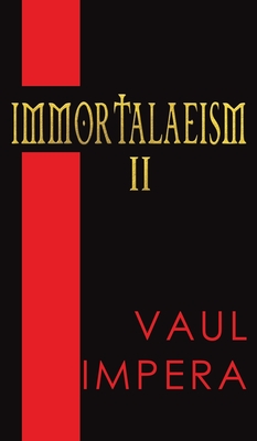 Immortalaeism II