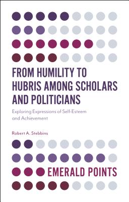 From Humility to Hubris among Scholars and Politicians