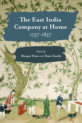 The East India Company at Home, 1757-1857