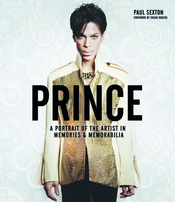 Prince: A Portrait of the Artist in Memories & Memorabilia