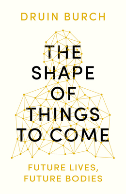 Shape of Things to Come