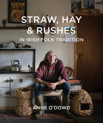 Straw, Hay & Rushes in Irish Folk Tradition