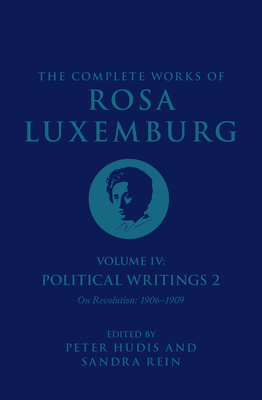 The Complete Works of Rosa Luxemburg Volume IV