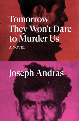 Tomorrow They Won''t Dare to Murder Us