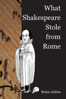 What Shakespeare Stole From Rome