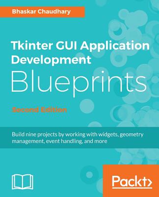 Tkinter GUI Application Development Blueprints -