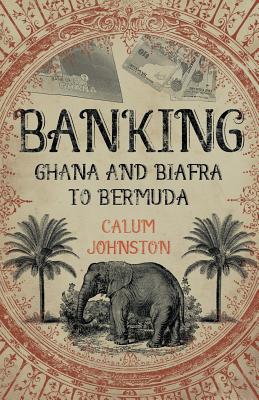 Banking - Ghana and Biafra to Bermuda