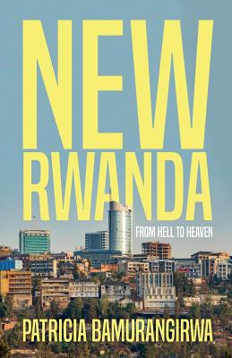 NEW RWANDA From Hell to Heaven