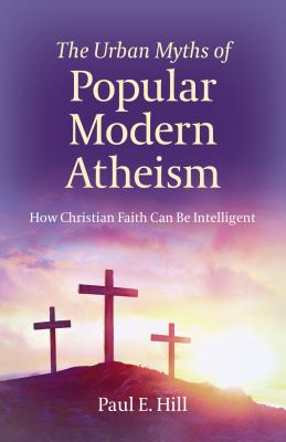 Urban Myths of Popular Modern Atheism, The