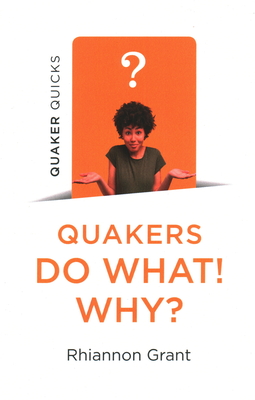 Quaker Quicks - Quakers Do What! Why?