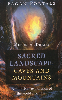 Pagan Portals - Sacred Landscape: Caves and Mountains