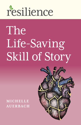 Resilience: The Life-Saving Skill of Story