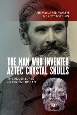 The Man Who Invented Aztec Crystal Skulls