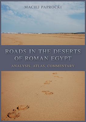 Roads in the Deserts of Roman Egypt