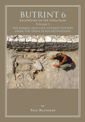 Butrint 6: Excavations on the Vrina Plain Volume 3