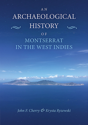 An Archaeological History of Montserrat in the West Indies