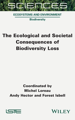 The Ecological and Societal Consequences of Biodiversity Loss