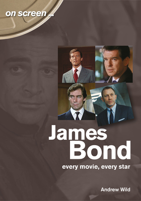 James Bond: Every Movie, Every Star (On Screen)