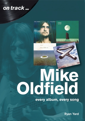 Mike Oldfield: Every Album, Every Song (On Track)