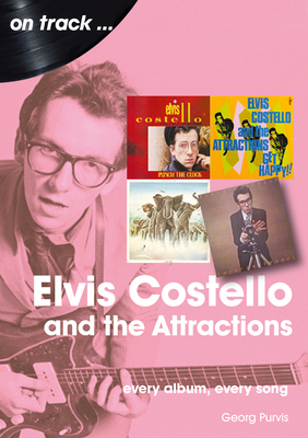 Elvis Costello And The Attractions: Every Album, Every Song