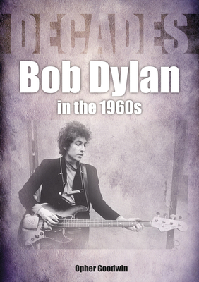 Bob Dylan 1962 to 1970 On Track