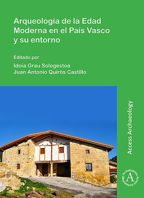 Arqueologia de la Edad Moderna en el Pais Vasco y su entorno