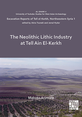 The Neolithic Lithic Industry at Tell Ain El-Kerkh