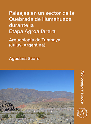 Paisajes en un sector de la Quebrada de Humahuaca durante la Etapa Agroalfarera