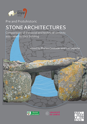 Pre and Protohistoric Stone Architectures: Comparisons of the Social and Technical Contexts Associated to Their Building