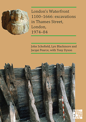 London's Waterfront 1100-1666: Excavations in Thames Street, London, 1974-84