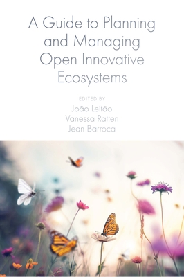 A Guide to Planning and Managing Open Innovative Ecosystems