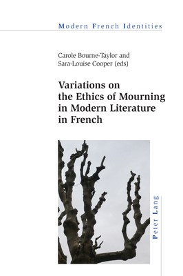 Variations on the Ethics of Mourning in Modern Literature in French