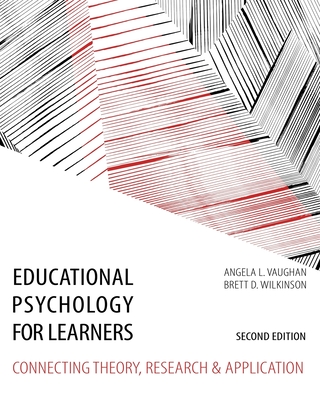 Educational Psychology for Learners: Connecting Theory, Research and Application