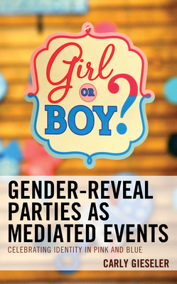 Gender-Reveal Parties as Mediated Events