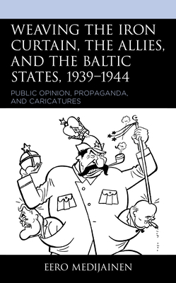 Weaving the Iron Curtain, the Allies, and the Baltic States, 1939-1944