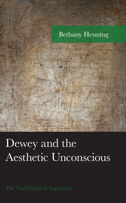 Dewey and the Aesthetic Unconscious