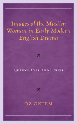 Images of the Muslim Woman in Early Modern English Drama