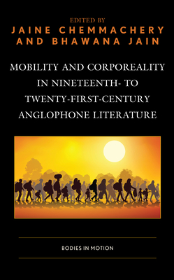 Mobility and Corporeality in Nineteenth- to Twenty-First-Century Anglophone Literature