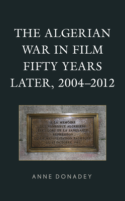 The Algerian War in Film Fifty Years Later, 2004-2012