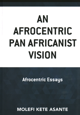 An Afrocentric Pan Africanist Vision