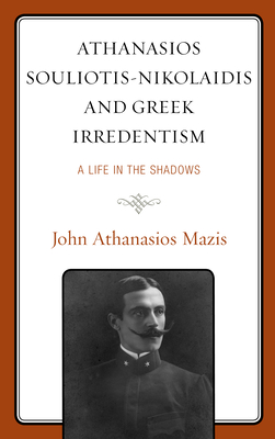 Athanasios Souliotis-Nikolaidis and Greek Irredentism